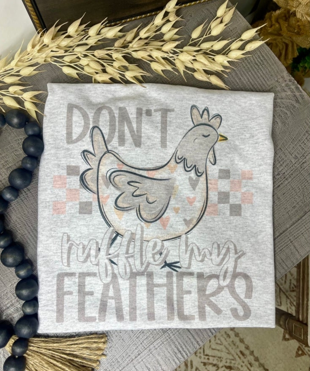 Don't Ruffle My Feathers (Tee)